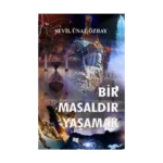 Bir Masaldır Yaşamak