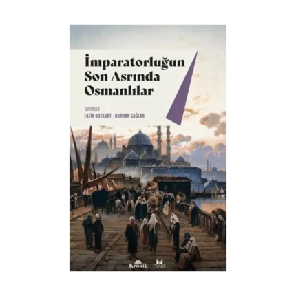 İmparatorluğun Son Asrında Osmanlılar