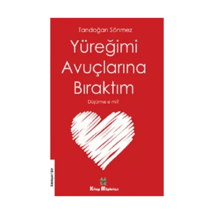 Yüreğimi Avuçlarına Bıraktım Düşürme E Mi?