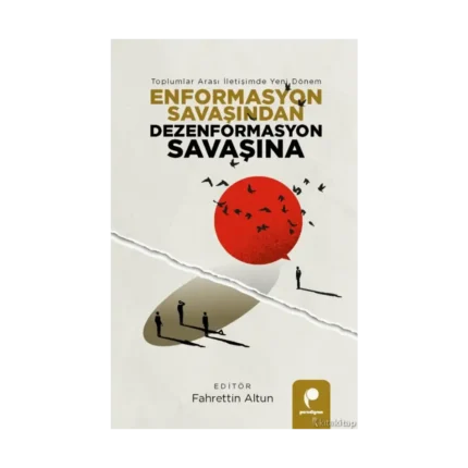 Enformasyon Savaşından Dezenformasyon Savaşına