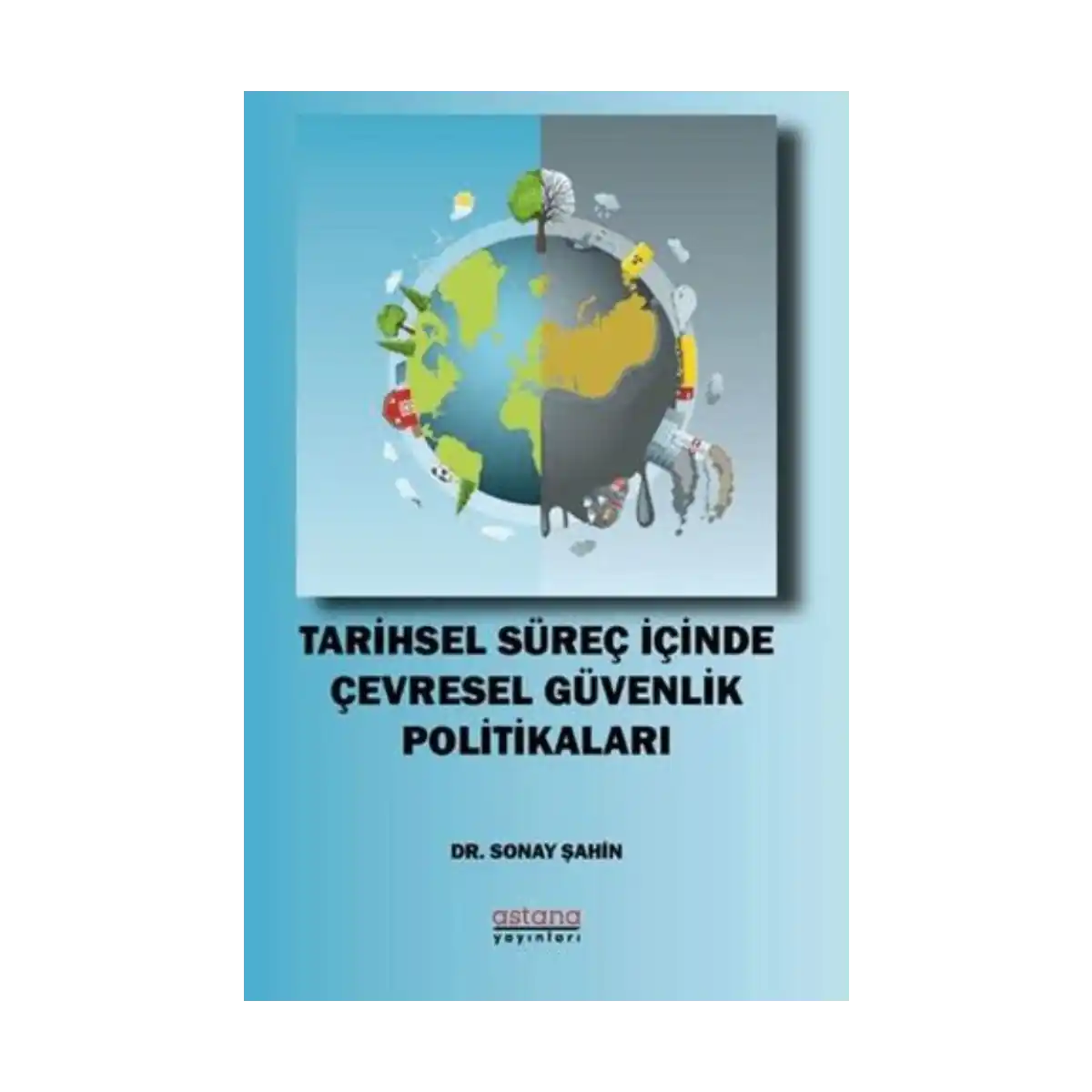 c3158-tarihsel-surec-icinde-cevresel-guvenlik-politikalari-1-1.webp Tarihsel Süreç İçinde Çevresel Güvenlik Politikaları - Görsel 1