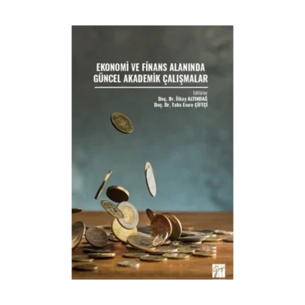 Ekonomi ve Finans Alanında Güncel Akademik Çalışmalar