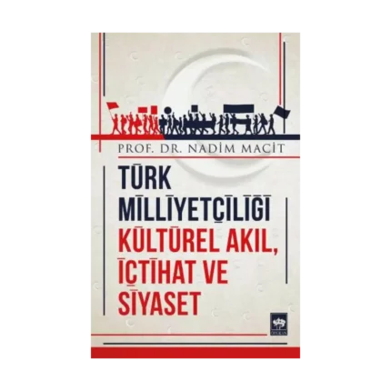 Türk Milliyetçiliği Kültürel Akıl, İçtihat ve Siyaset