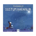 Teşekkürler Dostum Karanlık