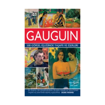 Gauguin 500 Görsel Eşliğinde Yaşamı ve Eserleri (Ciltli)