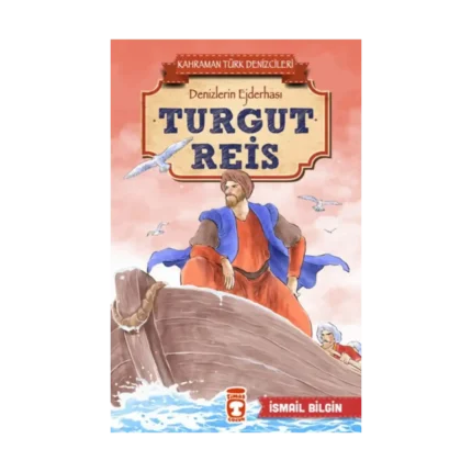 Turgut Reis - Kahraman Türk Denizcileri