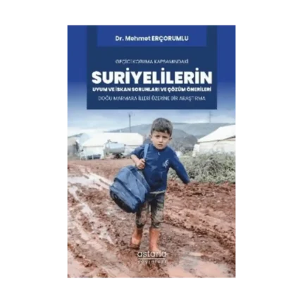 Geçici Koruma Kapsamındaki Suriyelilerin Uyum ve İskan Sorunları ve Çözüm Önerileri: Doğu Marmara İlleri Üzerine Bir Araştırma
