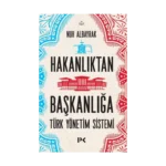 Hakanlıktan Başkanlığa : Türk Yönetim Sistemi