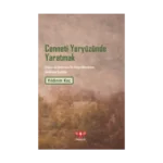 Cenneti Yeryüzünde Yaratmak – Sınıfsız ve Sömürüsüz Bir Dünya Mücadelesi Tarihinden Sayfalar
