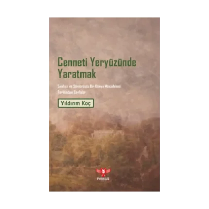 Cenneti Yeryüzünde Yaratmak – Sınıfsız ve Sömürüsüz Bir Dünya Mücadelesi Tarihinden Sayfalar