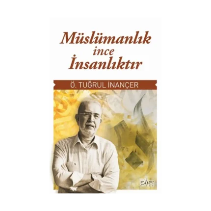 Müslümanlık İnce İnsanlıktır
