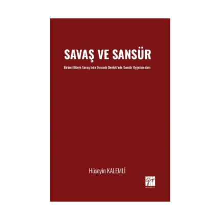 Savaş ve Sansür Birinci Dünya Savaşı’nda Osmanlı Devleti’nde Sansür Uygulamaları