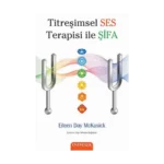 Titreşimsel Ses Terapisi ile Şifa