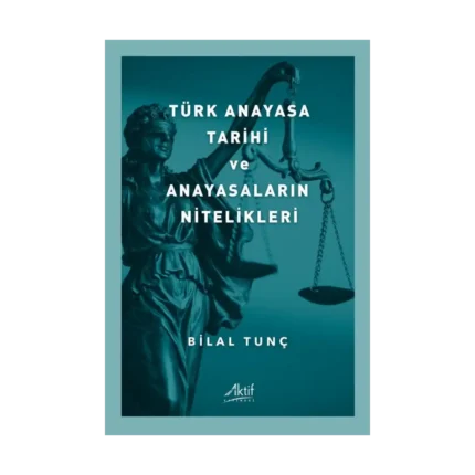 Türk Anayasa Tarihi ve Anayasaların Nitelikleri