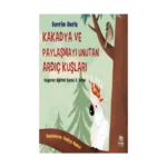 Kakadya ve Paylaşmayı Unutan Ardıç Kuşları