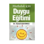 Mutluluk İçin Duygu Eğitimi