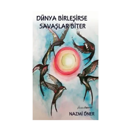 Dünya Birleşirse Savaşlar Biter
