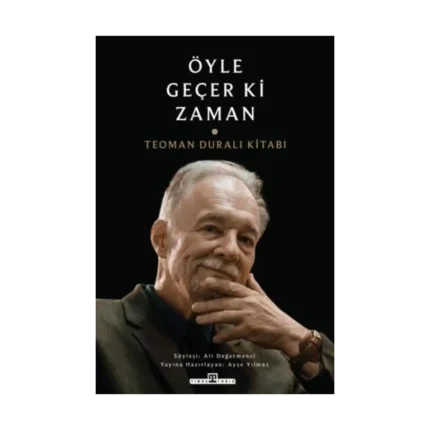 Öyle Geçer Ki Zaman - Teoman Duralı Kitabı