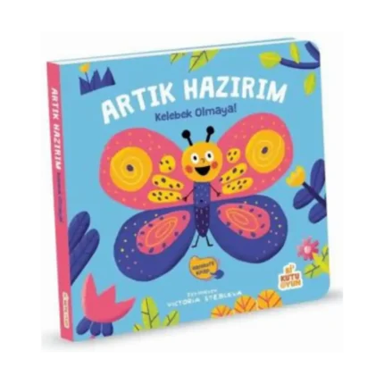 Artık Hazırım! Kelebek Olmaya (Oyunlu Kitap)