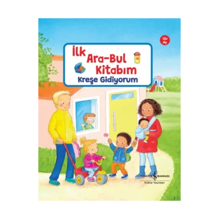 Kreşe Gidiyorum – İlk Ara-Bul Kitabım (Ciltli)