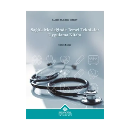 Sağlık Mesleğinde Temel Teknikler Uygulama Kitabı