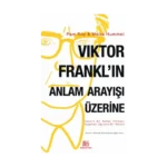 Viktor Frankl’ın Anlam Arayışı Üzerine