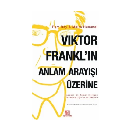 Viktor Frankl’ın Anlam Arayışı Üzerine