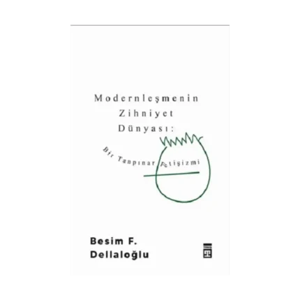 Modernleşmenin Zihniyet Dünyası: Bir Tanpınar Fetişizmi