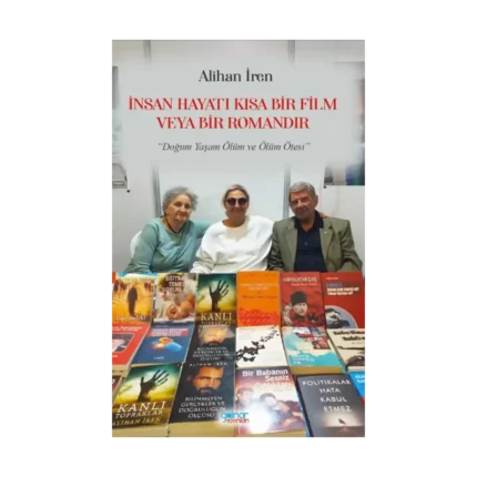 İnsan Hayatı Kısa Bir Film veya Bir Romandır