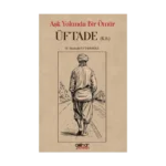 Aşk Yolunda Bir Ömür “Üftade” (k.s.)