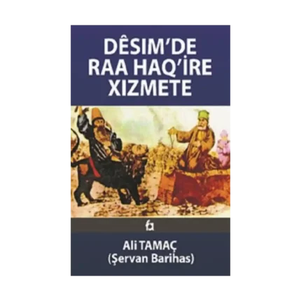 Desim’de Raa Haq’ire Xizmete
