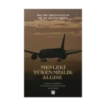 Mesleki Tükenmişlik Algısı: Havayolu Şirketi Çalışanları Üzerine Bir Araştırma