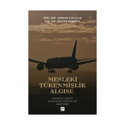 Mesleki Tükenmişlik Algısı: Havayolu Şirketi Çalışanları Üzerine Bir Araştırma