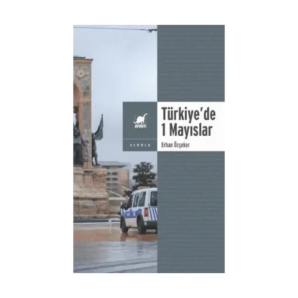 Yasa ve Yasakla Yönetmek: Türkiye’de 1 Mayıslar