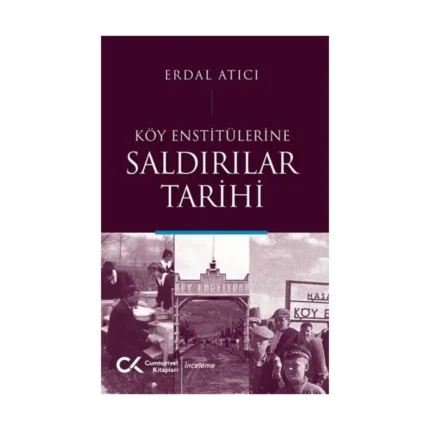 Köy Enstitülerine Saldırılar Tarihi