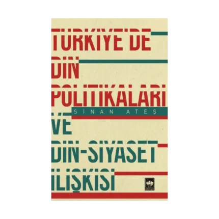 Türkiye'de Din Politikaları ve Din - Siyaset İlişkisi