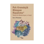 Pek Kronolojik Olmayan Hayatımız