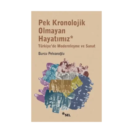 Pek Kronolojik Olmayan Hayatımız