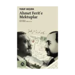Ahmet Ferit’e Mektuplar