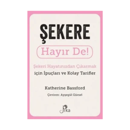 Şekere Hayır De! Şekeri Hayatınızdan Çıkarmak için İpuçları ve Kolay Tarifler