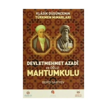 Klasik Düşüncenin Türkmen Mimarları: Devletmehmet Azadi ve Oğlu Mahtumkulu