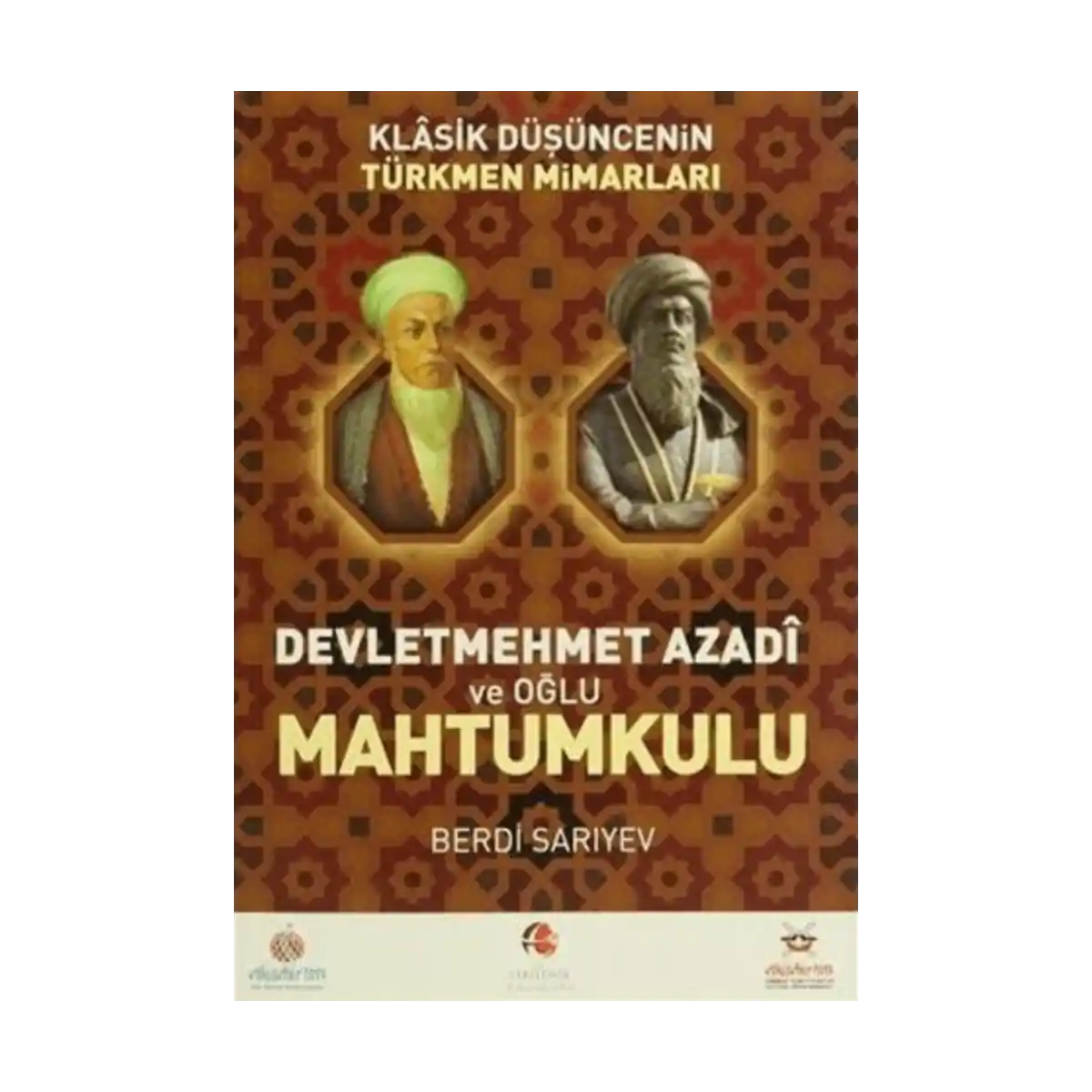 ce135-klasik-dusuncenin-turkmen-mimarlari-devletmehmet-azadi-ve-oglu-mahtumkulu-1-1.webp Klasik Düşüncenin Türkmen Mimarları: Devletmehmet Azadi ve Oğlu Mahtumkulu - Görsel 1