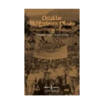 Ortaklar İlköğretmen Okulu – Köy Enstitüsünden Yansımalarla