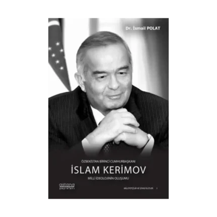 Özbekistan Birinci Cumhurbaşkanı İslam Kerimov (Ciltli)