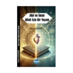 Akıl ve İman Allah İçin Bir Yaşam