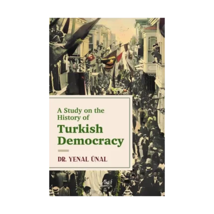 A Study on the History of Turkish Democracy