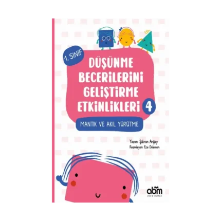 Düşünme Becerilerini Geliştirme Etkinlikleri 4- Mantık ve Akıl Yürütme