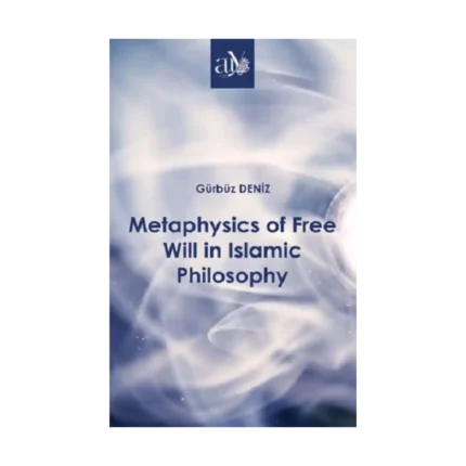 Metaphysics of Free Will in Islamic Philosophy