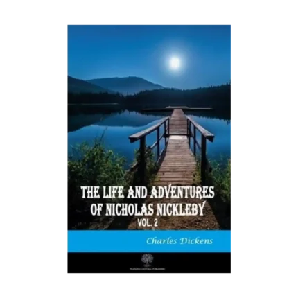 The Life And Adventures of Nicholas Nickleby Vol 2