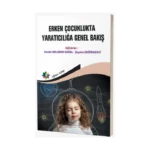 Erken Çocuklukta Yaratıcılığa Genel Bakış